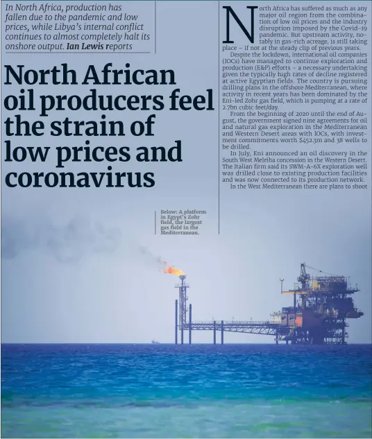  ??  ?? Below: A platform in Egypt’s Zohr field, the largest gas field in the Mediterran­ean.