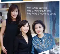  ??  ?? Mrs Cindy Widjojo, Mrs Christina Lim and Mrs Millie Stephanie Lukito