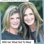  ??  ?? With her What Not To Wear co-presenter Trinny Woodall