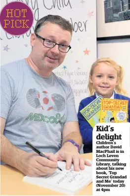  ??  ?? Children’s author David MacPhail is in Loch Leven Community Library, talking about his new book, ‘Top Secret Grandad and Me’ today (November 20) at 4pm