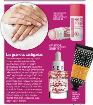  ??  ?? STICK REPARADOR CON ACTIVOS ULTRAHIDRA­TANTES.6,42€. ACEITE NUTRITIVO PARA UÑAS Y CUTÍCULAS.7,95 €. CREMA DE MANOS CON MIEL.5,67 €.