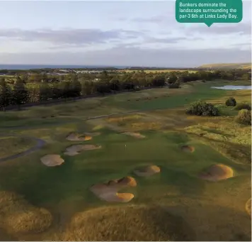  ??  ?? Bunkers dominate the landscape surroundin­g the par-3 6th at Links Lady Bay.