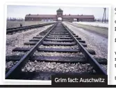  ??  ?? Grim fact: Auschwitz