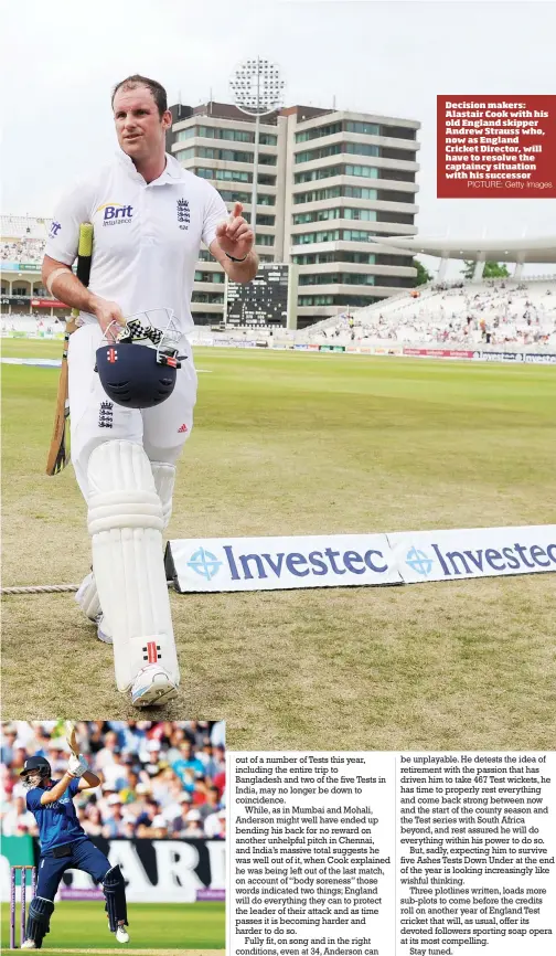  ?? PICTURE: Getty Images ?? Decision makers: Alastair Cook with his old England skipper Andrew Strauss who, now as England Cricket Director, will have to resolve the captaincy situation with his successor