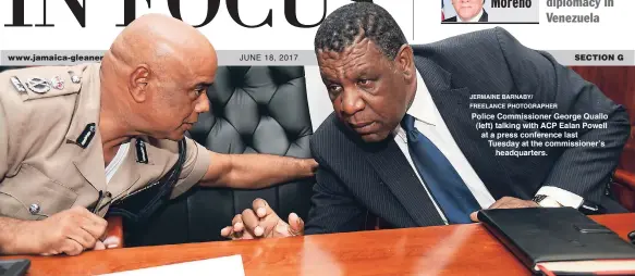  ?? JERMAINE BARNABY/ FREELANCE PHOTOGRAPH­ER ?? Police Commission­er George Quallo (left) talking with ACP Ealan Powell at a press conference last Tuesday at the commission­er’s headquarte­rs.