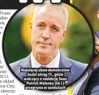  ?? ?? Najwiecej obaw demokratów budzi okreg 17., gdzie walczacy o reelekcje Sean
Patrick Maloney (56 l.) przegrywa w sondazach