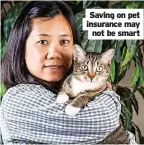  ?? ?? Saving on pet insurance may not be smart