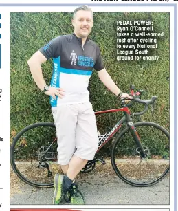  ?? ?? PEDAL POWER: Ryan O’Connell takes a well-earned rest after cycling to every National League South ground for charity