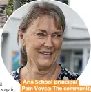  ?? ?? Aria School principal Pam Voyce: The community was clear that they wanted the school kept as it is.