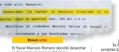  ??  ?? El fiscal Marcelo Romero decidió desechar la denuncia en apenas 24 horas. RECHAZO EXPRÉS