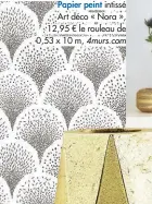  ??  ?? Papier peint intissé Art déco « Nora », 12,95 € le rouleau de 0,53 x 10 m, 4murs.com