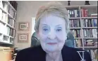  ?? MADELEINE ALBRIGHT ?? Madeleine Albright spends a lot of time on Zoom.