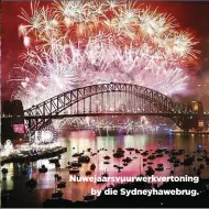  ??  ?? Nuwejaarsv­uurwerkver­toning
by die Sydneyhawe­brug.