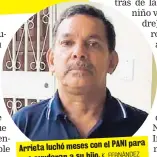  ?? K. FERNÁNDEZ ?? PANI para Arrieta luchó meses con el que ayudaran a su hijo.