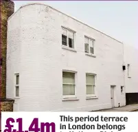  ??  ?? £1.4m This period terrace in London belongs to Kathryn Blair