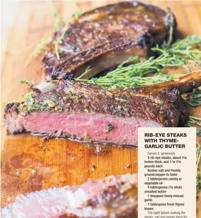  ?? SARAH CROWDER/ASSOCIATED PRESS ?? Rib-Eye Steaks With Thyme-Garlic Butter take only 30 minutes to prepare.