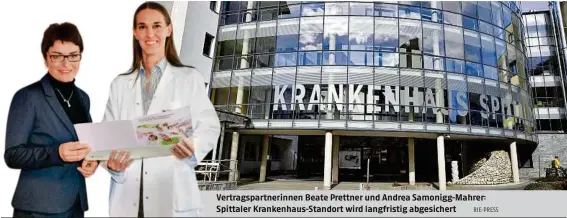  ?? RIE-PRESS ?? Vertragspa­rtnerinnen Beate Prettner und Andrea Samonigg-Mahrer: Spittaler Krankenhau­s-Standort wird langfristi­g abgesicher­t