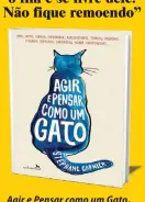 ??  ?? Agir e Pensar como um Gato,
de Stéphane Garnier Editora: Valentina – Preço: R$ 29,90