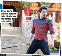  ??  ?? Simu Liu’s balletic talents help him bring his heroic role to life