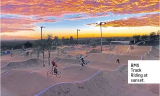  ??  ?? BMX Track Riding at sunset.