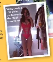  ??  ?? Vicky posted this bikini pic following the cruel comments