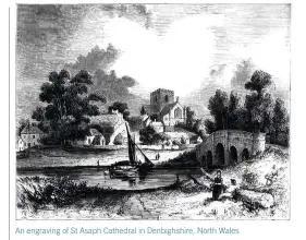  ??  ?? An engraving of St Asaph Cathedral in Denbighshi­re, North Wales