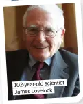  ?? ?? 102-year-old scientist James Lovelock