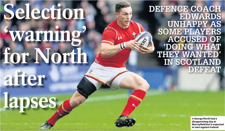  ??  ?? > George North had a disappoint­ing day at Murrayfiel­d but is expected to start against Ireland