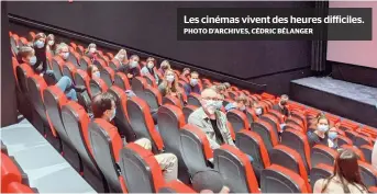  ?? PHOTO D’ARCHIVES, CÉDRIC BÉLANGER ?? Les cinémas vivent des heures difficiles.