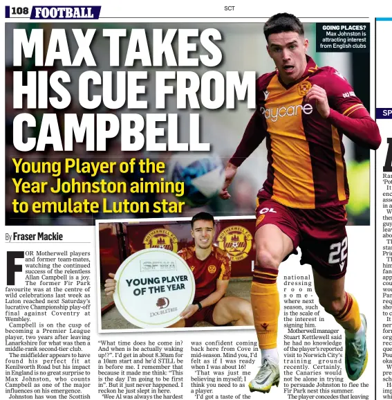  ?? ?? GOING PLACES? Max Johnston is attracting interest from English clubs