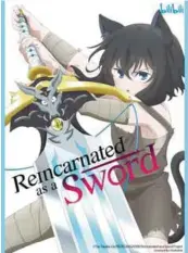  ?? ?? Reincarnat­ed as a Sword.