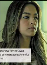  ??  ?? La hondureña Yaritza Owen debut con marcado éxito en La Condes