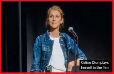  ?? ?? Celine Dion plays herself in the film