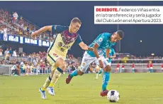 ?? ?? DE REBOTE. Federico Viñas entra en la transferen­cia y sería jugador del Club León en el Apertura 2023.