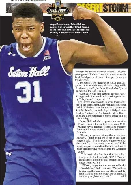  ??  ?? Angel Delgado and Seton Hall are pumped up for another NCAA tournament chance, but they’re focused on making a deep run this time around.