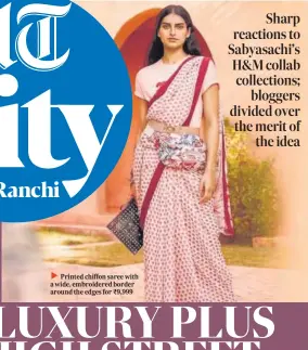  ?? PHOTO: INSTAGRAM/SABYASACHI­OFFICIAL ?? Printed chiffon saree with a wide, embroidere­d border around the edges for ₹9,999