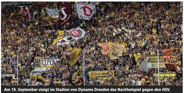  ??  ?? Am 18. September steigt im Stadion von Dynamo Dresden das Nachholspi­el gegen den HSV.