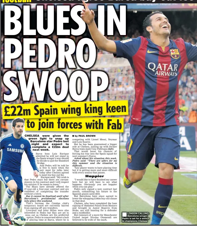  ??  ?? LONDON CALLING: Barcelona winger Pedro is set for a switch to champions Chelsea