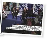  ??  ?? Entertainm­ent at Gabbana the D show in Dubai on S