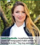  ??  ?? Janet Capdevila. La participan­te de Quieroserm­onjaparece haber sentido ‘la llamada de la isla’: “Soy muy aventurera”.