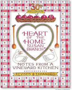  ?? PHOTOS SUBMITTED ?? The anniversar­y edition of “Heart of the Home” by Susan Branch includes new recipes and other updates.