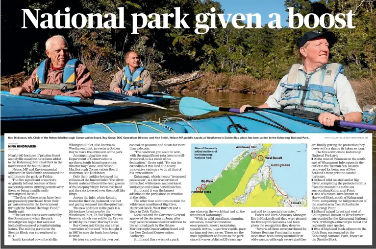  ?? PHOTO: MARTIN DE RUYTER/FAIRFAX NZ ?? Bob Dickinson, left, Chair of the Nelson Marlboroug­h Conservati­on Board, Roy Grose, DOC Operations Director and Nick Smith, Nelson MP, paddle kayaks at Westhaven in Golden Bay which has been added to the Kahurangi National Park. . Sites of the newly added sections of the Kahurangi National Park.