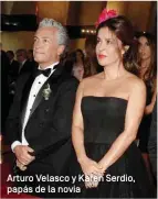  ??  ?? Arturo Velasco y Karen Serdio, papás de la novia