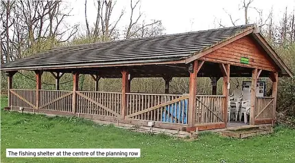  ?? ?? The fishing shelter at the centre of the planning row