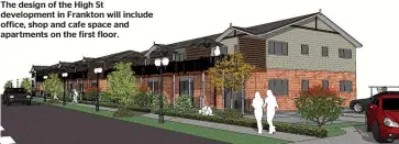  ??  ?? The design of the High St developmen­t in Frankton will include office, shop and cafe space and apartments on the first floor.