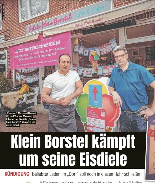  ?? ?? „Eismann“Massoud Nasseri (l.) und Vincent Menken, Inhaber der Eisdiele „Gelato Klein Borstel“, kämpfen um deren Erhalt.