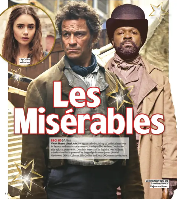  ??  ?? LILY COLLINS AS FANTINE DOMINIC WEST (LEFT) AND DAVID OYELOWO AS VALJEAN AND JAVERT