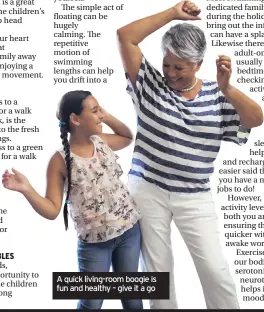  ??  ?? A quick living-room boogie is fun and healthy – give it a go