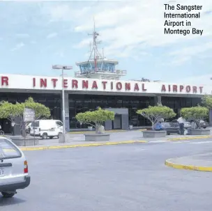  ??  ?? The Sangster Internatio­nal Airport in Montego Bay