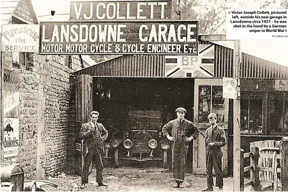 ?? VJ Collett Ltd ?? > Victor Joseph Collett, pictured left, outside his new garage in Lansdowne circa 1921 – he was shot in the hand by a German sniper in World War I